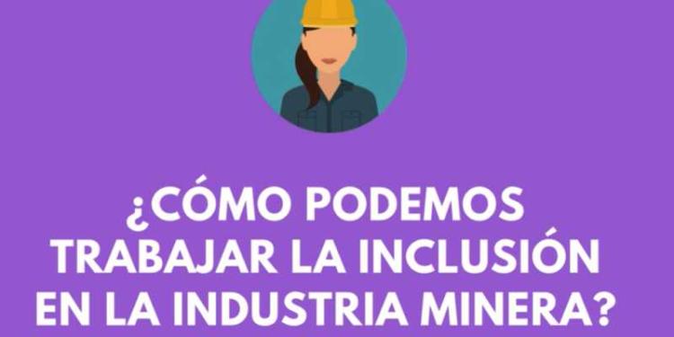 CAEM presenta cinco ejes para trabajar la inclusión en la industria minera CAEM presenta cinco ejes para trabajar la inclusión en la industria minera