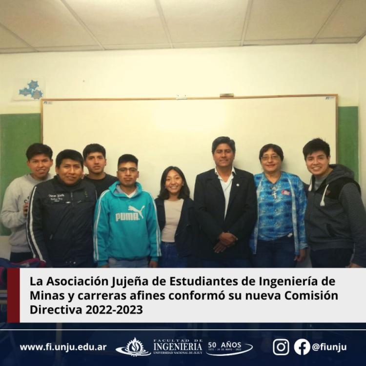 Jujuy: La Asociación Jujeña de Estudiantes de Ingeniería de Minas y carreras afines conformó su nueva Comisión Directiva 2022-2023 Jujuy: La Asociación Jujeña de Estudiantes de Ingeniería de Minas y carreras afines conformó su nueva Comisión Directiva 2022-2023