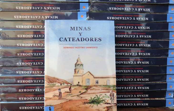 Chile/Minas y Cateadores: Lanzan libro con obra inédita que repasa la estadía de Sarmiento en el norte chileno Chile/Minas y Cateadores: Lanzan libro con obra inédita que repasa la estadía de Sarmiento en el norte chileno