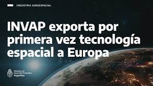 Por primera vez, Argentina exporta tecnología espacial a Europa Por primera vez, Argentina exporta tecnología espacial a Europa